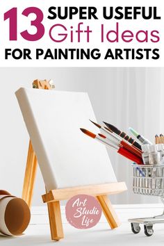 an easel with paint and pencils on it, the title reads 13 super useful gift ideas for painting artists