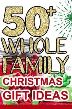 the 50 + whole family christmas gift ideas