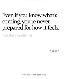 a quote that says, even if you know what's coming you're never prepared