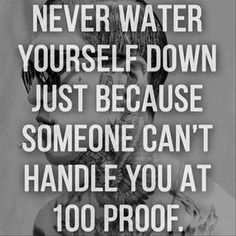 a man with tattoos on his face and the words never water yourself down just because someone can't handle you at 100 proof