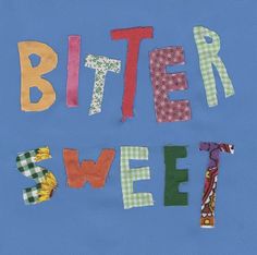 the words bitter sweet are made out of different fabric pieces on a blue background with sunflowers and gingham