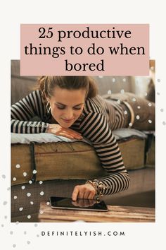 a woman laying on top of a bed with text overlay that reads 25 productive things to do when bored