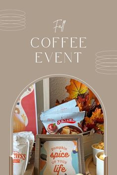 coffee event with pumpkin spice and your life on the table in front of it is an advertisement that reads, fall coffee event