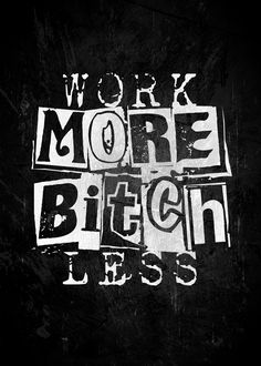 'Work more/Bitch less' or 'More Bitch/work less'. (anti)motivational wordplay, pun. Typographic greyscale design with ransom note font in grunge aesthetics. Background photo: pixabay on Pexels Swear Quotes, Phobia Words, Aesthetics Background, Punk Fashion Diy, Ransom Note, Grunge Aesthetics, Vintage Photo Editing, Poster Diy, Inspirational Quotes Wallpapers