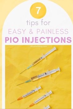 the words 7 tips for easy and painless pio injections on yellow paper