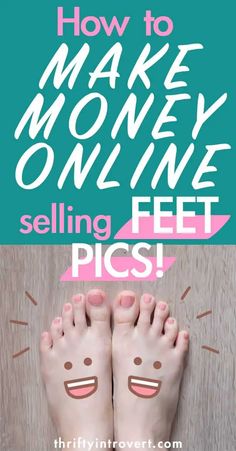 someone has their feet painted with the words how to make money online selling feel pics