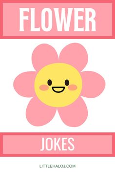 a pink and white flower with the words, flowers jokes on it's side