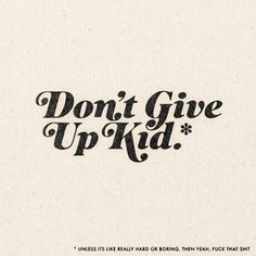 the words don't give up kid written in black ink