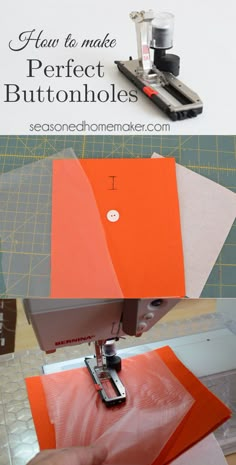 an orange piece of fabric being sewn on to a sewing machine with the words how to make perfect buttons