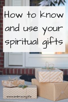 three wrapped presents with the words how to know and use your spiritual gifts