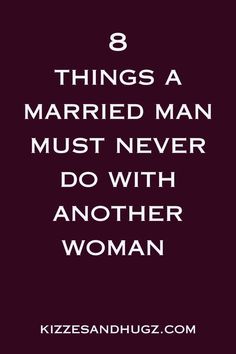 8 Things a Married Man Should Never Do With Another Woman Married Men Who Cheat, Husband Quotes Marriage, Affair Quotes, Married Life Quotes, Men Who Cheat, Intimacy Issues, Marital Counseling