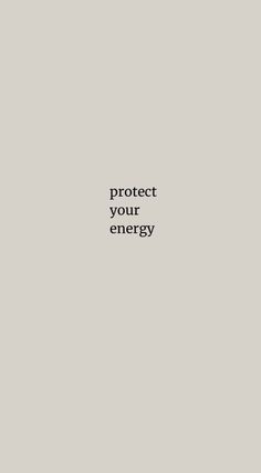 the words protect your energy are written in black on a gray background with a white border