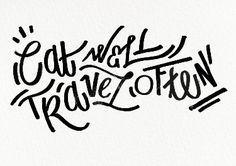 the words eat well, travel often are drawn in black ink on a white paper