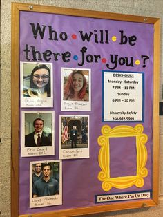 a bulletin board with pictures and words on it that says who will be there for you?