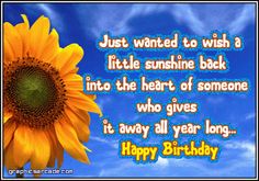 Just Wanted To Wish A Little Sunshine Back Into The Heart Of Someone Who Gives It Away All Year Long Happy Birthday Silly Happy Birthday, Birthday Images Funny, Birthday Sayings, Sunflower Birthday, Birthday Gifs, Birthday Quote, Card Quotes, Bday Wishes, Happy Birthday Quotes Funny