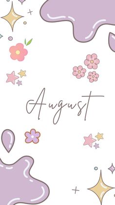 the words august are painted in pastel colors and surrounded by stars, flowers, and shapes