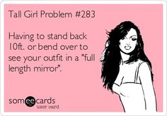 Tall Girl Quotes, Tall People Problems, Tall Girl Problems, Girl Struggles, Girls Problems, People Problems, Tall People, Struggle Is Real, Girl Problems