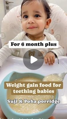 a baby sitting in a highchair eating from a bowl with the words weight gain food for teeth and poha porridge