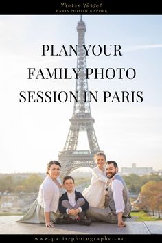 three people posing in front of the eiffel tower with text that reads plan your family photo session in paris