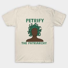 a white t - shirt with the words petrify and an image of a woman's head