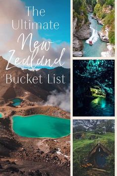 the ultimate new zealand bucket list with pictures and text overlaying it that reads, the ultimate new zealand bucket list