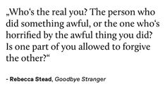 a quote with the words, who's the real you? the person who did something awful, or the one who