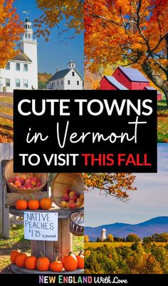 an autumn scene with the words cute towns in vermont to visit this fall on it