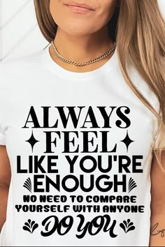 Always Feel Like You're Enough Inspirational T Shirt, Kindness Shirt, Christian T-shirt, Be Kind Tee, Vintage Motivational Shirt, Fun Tshirt You're Enough, Fun Tshirt, Kindness Shirt, Christian T Shirt, Kindness Shirts