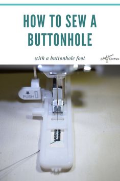 a sewing machine with the words how to sew a buttonhole on it's side