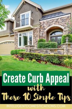 a house with the words create curb appeal with these 10 simple tips