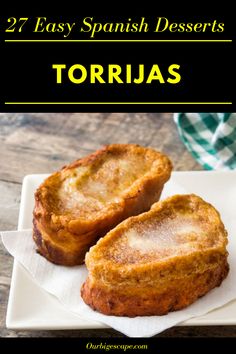 some food on a white plate with the words, 27 easy spanish desserts tortillas