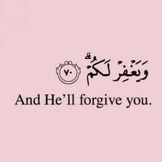 an arabic text that reads and he'll forgive you in black on a pink background