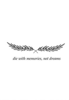 the words die with memories, not dreams are written in black ink on a white background