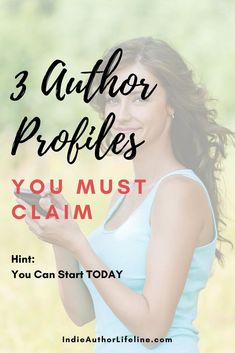 a woman holding a cell phone with the text 3 author profiles you must claim