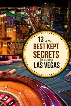 the las vegas strip with text overlay that reads 13 of the best kept secrets for visiting las vegas