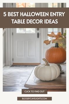 a white pumpkin sitting on top of a wooden table with the words 5 best halloween entry table decor ideas