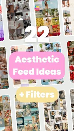 twelve photos with the words 22 aesthetic feed ideas and filters