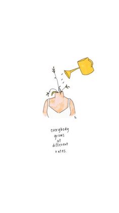 a drawing of a person with a watering can on their head and the words, everything is