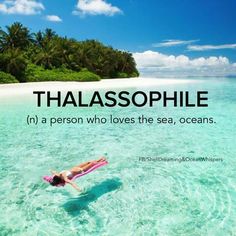 a woman floating in the ocean with text that reads thalassophie n a person who loves the sea, oceans