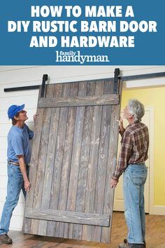 two men working on an old barn door with the words how to make a diy rustic barn door and hardware