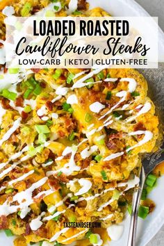 loaded roasted cauliflower steaks with low carb keto gluten - free