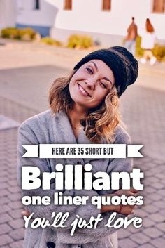 a woman with her arms crossed and the words brilliant one liner quotes you'll just love