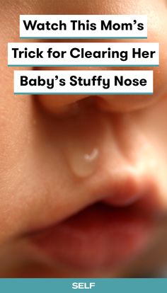 a baby's nose with the words watch this mom's trick for clearing her baby's stuff