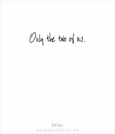 the word only the two of us written in cursive writing on a white background