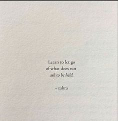 a white piece of paper with the words learn to let go of what does not ask to be held