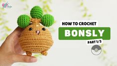 a hand holding a small crocheted toy with the words, how to crochet bonsly part 3