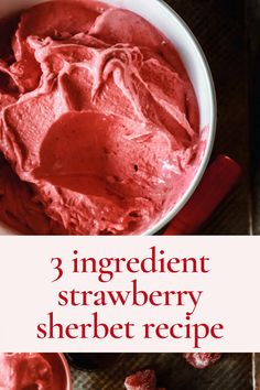 three ingredient strawberry sherbet recipe in a bowl with strawberries on the side