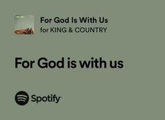 an ad for spotify with the caption for god is with us, for king & country