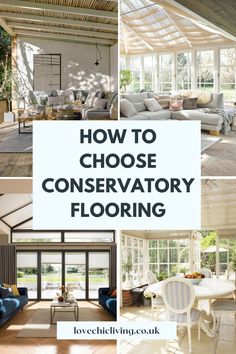 a collage of photos with the words how to choose conservatory flooring