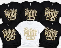 six birthday shirts with the words, birthday mode out on them in gold and black